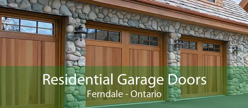 Residential Garage Doors Ferndale - Ontario