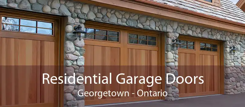 Residential Garage Doors Georgetown - Ontario