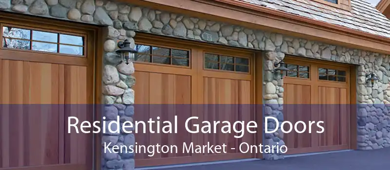 Residential Garage Doors Kensington Market - Ontario