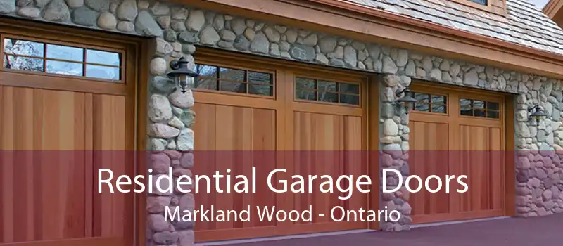 Residential Garage Doors Markland Wood - Ontario