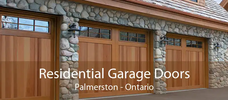 Residential Garage Doors Palmerston - Ontario