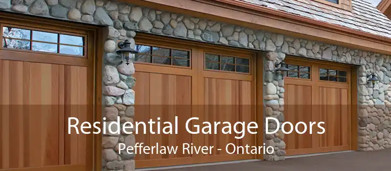 Residential Garage Doors Pefferlaw River - Ontario