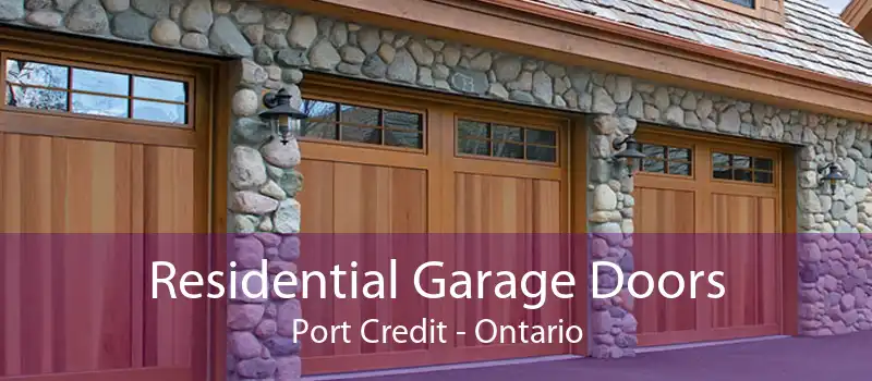 Residential Garage Doors Port Credit - Ontario