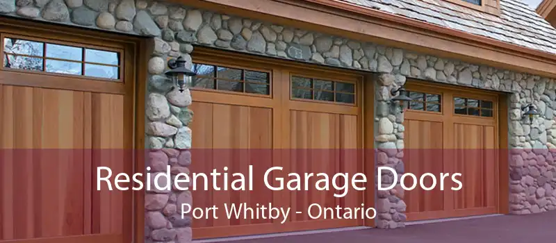 Residential Garage Doors Port Whitby - Ontario