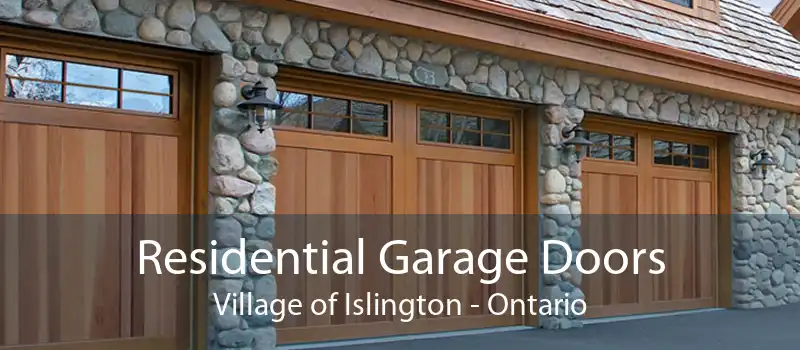 Residential Garage Doors Village of Islington - Ontario