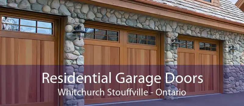 Residential Garage Doors Whitchurch Stouffville - Ontario
