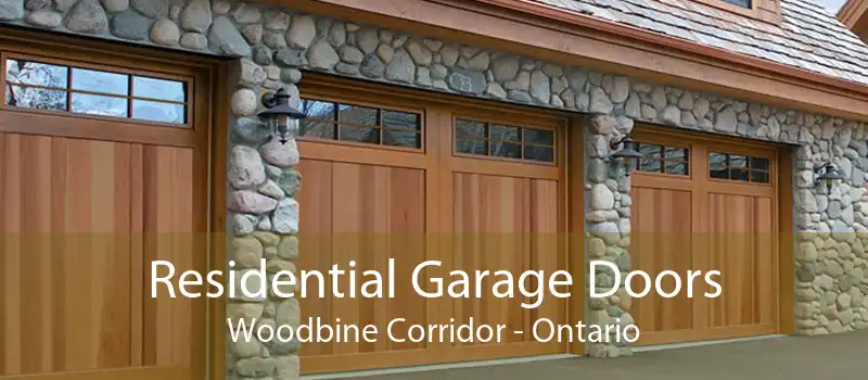 Residential Garage Doors Woodbine Corridor - Ontario